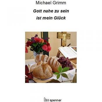 Gott nahe zu sein ist mein Glück: Predigten
