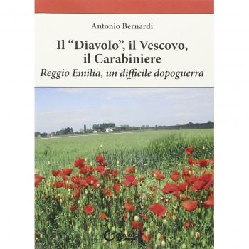 Il «diavolo», il vescovo, il carabiniere. Reggio Emilia, un difficile dopoguerra