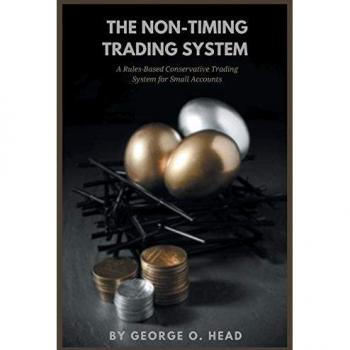 The Non-Timing Trading System: A Rules-Based Conservative Trading System for Small Accounts