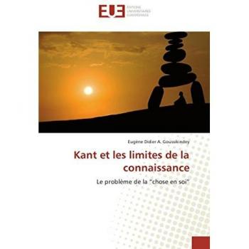 Kant et les limites de la connaissance: Le problème de la “chose en soi”
