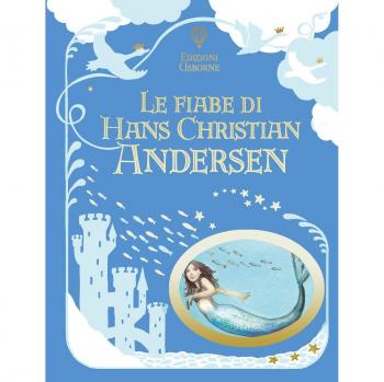 Le fiabe di Hans Christian Andersen. Ediz. a colori