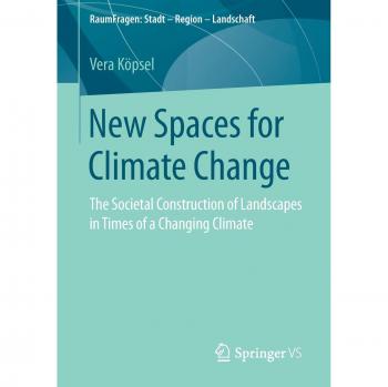 New Spaces for Climate Change: The Societal Construction of Landscapes in Times of a Changing Climate