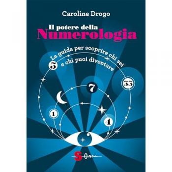 Il potere della numerologia. La guida per scoprire chi sei e chi puoi diventare