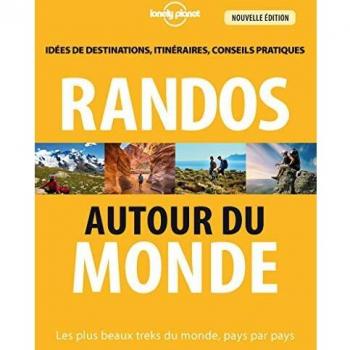 Randos autour du monde 3ed: Les plus beaux treks du monde, pays par pays