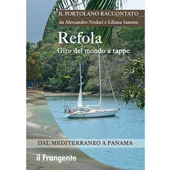 Refola giro del mondo a tappe. Dal Mediterraneo a Panama. Portolano raccontato