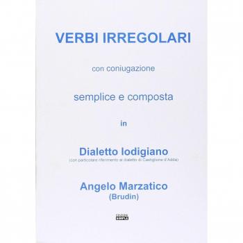 Verbi irregolari con coniugazione semplice e composta in dialetto lodigiano