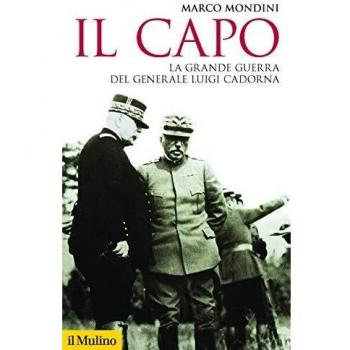 Il capo. La grande guerra del generale Luigi Cadorna