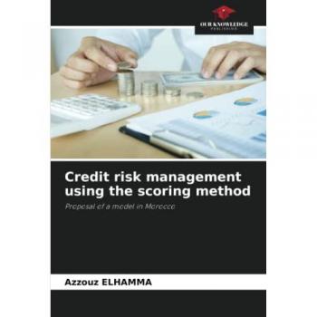 Elhamma, Azzouz: Credit risk management using the scoring method