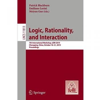 Logic, Rationality, and Interaction: 7th International Workshop, LORI 2019, Chongqing, China, October 18–21, 2019, Proceedings: 11813
