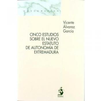 Cinco estudios sobre el nuevo estatuto de autonomía de Extremadura