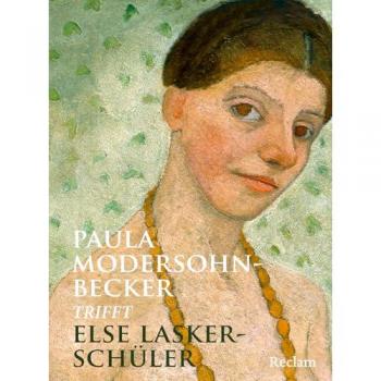 Paula Modersohn-Becker trifft Else Lasker-Schüler.