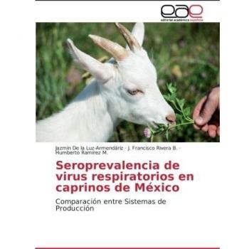 Seroprevalencia de virus respiratorios en caprinos de México: Comparación entre Sistemas de Producción