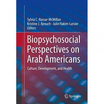 Biopsychosocial Perspectives on Arab Americans: Culture, Development, and Health