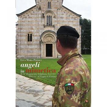 Angeli in mimetica. Il 21° reggimento artiglieria terrestre «Trieste » di Foggia in Kosovo