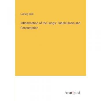 Inflammation of the Lungs: Tuberculosis and Consumption