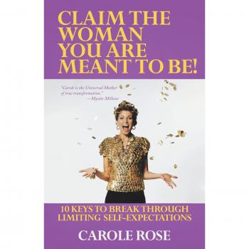 Claim the Woman You Are Meant to Be!: 10 Keys to break through limiting self-expectations