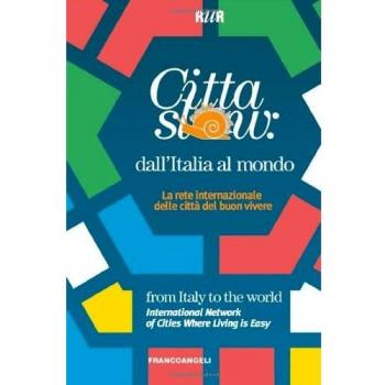 Città slow: dall'Italia al mondo. La rete internazionale delle città del buon vivere