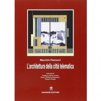 L' architettura nella città telematica. Architettura e tecnologia dell'informazione tra realtà e sogno