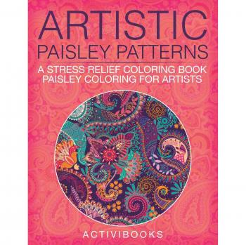 Artistic Paisley Patterns: A Stress Relief Coloring Book