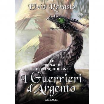 I guerrieri d'argento. Le cronache dei cinque regni