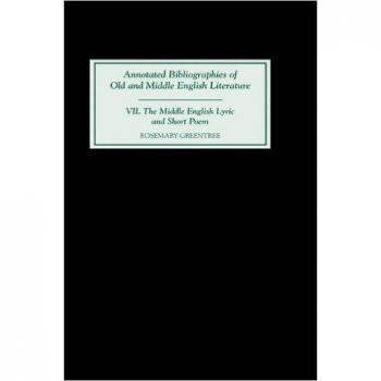 The Middle English Lyric and Short Poem, ANNOTATED BIBLIOGRAPHIES OF OLD AND MIDDLE ENGLISH LITERATURE