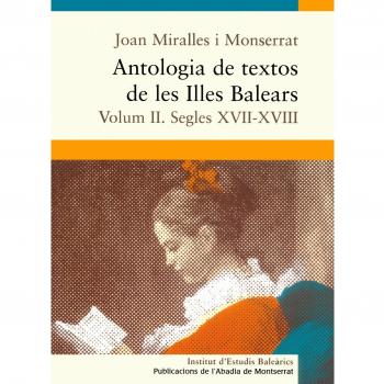 Antologia de textos de les Illes Balears. Volum II. Segles XVII-XVIII.