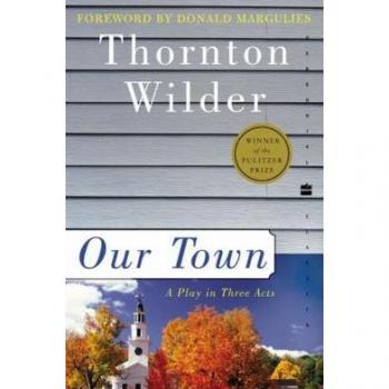 Thornton Wilder Our Town: A Play In Three Acts (Perennial Classics)