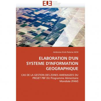 ELABORATION D'UN SYSTEME D'INFORMATION GEOGRAPHIQUE: CAS DE LA GESTION DES ZONES AMENAGEES DU PROJET PBF DU Programme Alimentaire Mondiale