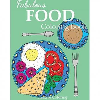 Fabulous Food Coloring Book: An Adult Coloring Book for Food Lovers (Adult Coloring Books)