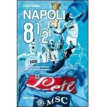 Napoli 8 1/2. Il film degli 85 anni d'amore tra la città e la sua squadra. Ediz. illustrata. Con DVD