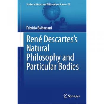 René Descartes’s Natural Philosophy and Particular Bodies