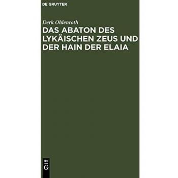 Das Abaton Des Lykaischen Zeus Und Der Hain Der Elaia