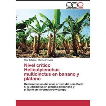Nivel crítico Helicotylenchus multicinctus en banano y plátano: Determinación del nivel crítico del nemátodo h. Multicinctus en plantas de banano y plátano en invernadero y campo