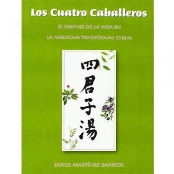 Los Cuatro Caballeros. El Empuje De La Vida En La Medicina Tradicional China