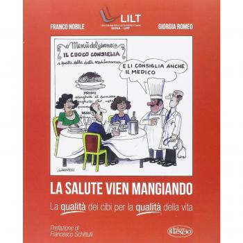 La salute vien mangiando. La qualità dei cibi per la qualità della vita