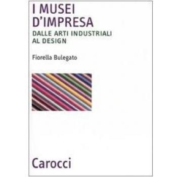 I musei d'impresa. Dalle arti industriali al design