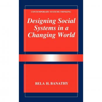 Designing Social Systems in a Changing World (Contemporary Systems Thinking)