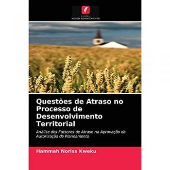 Questões de Atraso no Processo de Desenvolvimento Territorial: Análise dos Factores de Atraso na Aprovação da Autorização de Planeamento