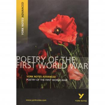 Poetry of the First World War: York Notes Advanced