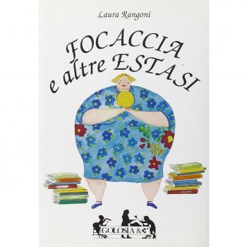 Focaccia e altre estasi. Come alleggerire l'anima dai chili in più