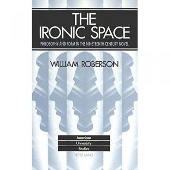 The Ironic Space: Philosophy and Form in the Nineteenth-Century Novel