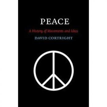Peace: A History of Movements and Ideas