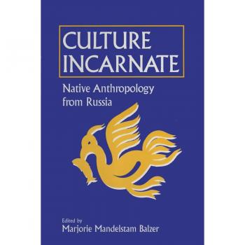 Vitalsource Technologies, Inc. Culture Incarnate: Native Anthropology From Russia