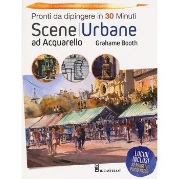 Scene urbane ad acquarello. Pronti da dipingere in 30 minuti. Ediz. a colori