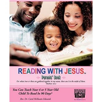 Reading with Jesus[ (Parents' Book): You Can Teach Your 4 or 5 Year Old Child to Read in 90 Days