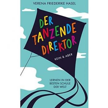 Hasel, Verena Friederike Der Tanzende Direktor: Lernen In Der Besten Schule Der Welt