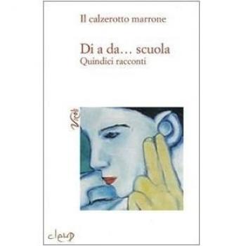 Di a da... scuola. Quindici racconti
