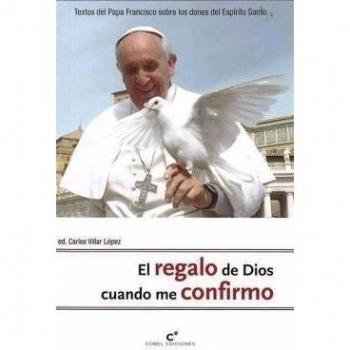 El regalo de Dios cuando me confirmo