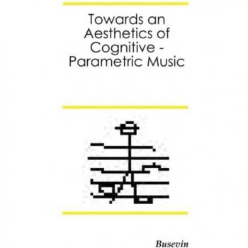 Egido, Fernando: Towards an Aesthetics of Cognitive-Parametric Music