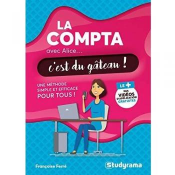 La compta avec Alice, c'est du gâteau !: Une méthode simple et efficace pour tous